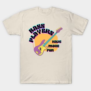 Bass Players Have More Fun Groovy Retro T-Shirt